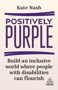 Paperback Positively Purple: Build an Inclusive World Where People with Disabilities Can Flourish Book