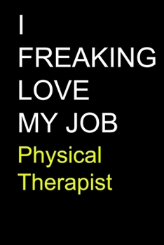 Paperback I Freaking Love My Job Physical Therapist Book