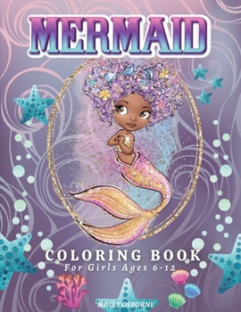 Paperback Mermaid Coloring Book For Girls Ages 6-12: Amazing Mermaids Coloring Pages for Girls - Magical Illustrations, Cute & Unique Mermaid Coloring Pages For Book