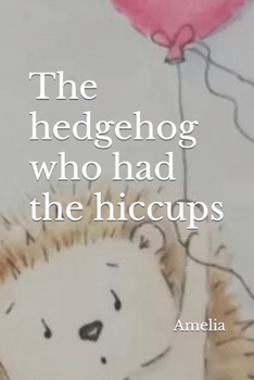 Paperback The Hedgehog who had the hiccups Book