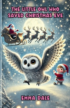 Paperback The Little Owl Who Saved Christmas Eve Book