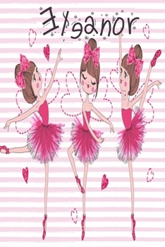 Journal for Eleanor notebook 6 x 9 Notebook, For  Friends Journal, Best Friend Gift ,Mom:Journal Notebook