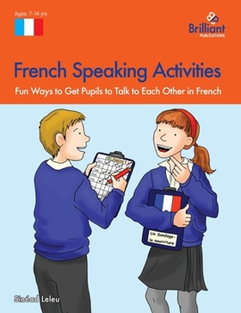 Paperback French Speaking Activities-Fun Ways to Get Pupils to Talk to Each Other in French Book