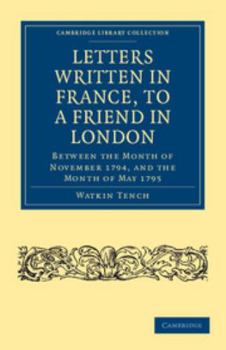 Paperback Letters Written in France, to a Friend in London: Between the Month of November 1794, and the Month of May 1795 Book