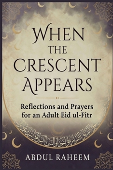 Paperback When the Crescent Appears: Reflections and Prayers for an Adult Eid ul-Fitr Book