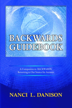 Paperback Backwards Guidebook: A Companion to BACKWARDS: Returning to Our Source for Answers Book