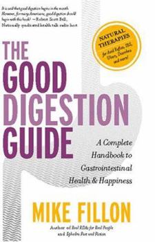 Paperback The Good Digestion Guide: A Complete Handbook to Gastrointestinal Health & Happiness Book