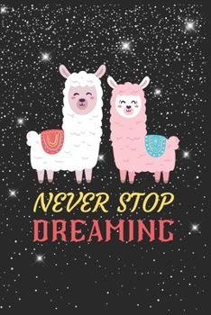 Paperback Never Stop Dreaming Llama Notebook: Blank Lined Llama Notebook Journal, Cute llama Notebook Journal For Men Women And Kids, Gifts For Llama Lovers Book