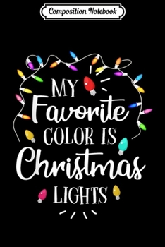 Paperback Composition Notebook: My Favorite Color Is Christmas Lights Funny Journal/Notebook Blank Lined Ruled 6x9 100 Pages Book