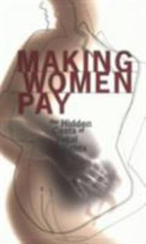 Paperback Making Women Pay: The Hidden Costs of Fetal Rights Book