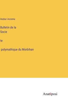 Hardcover Bulletin de la Société polymathique du Morbihan [French] Book