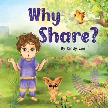 Paperback Why Share?: Ian and Peanut Discover and Sharing Fun and Friendship (The Why? Series) Book