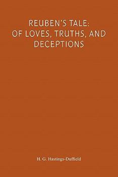 Paperback Reuben's Tale: Of Loves, Truths, and Deceptions: Of Loves, Truths, and Deceptions Book