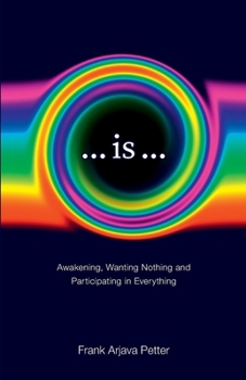Paperback ...is...: Awakening, Wanting Nothing and Participating in Everything Book