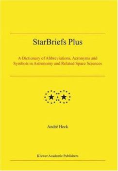 Hardcover Starbriefs Plus: A Dictionary of Abbreviations, Acronyms and Symbols in Astronomy and Related Space Sciences Book