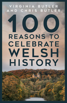 Hardcover 100 Reasons to Celebrate Welsh History Book