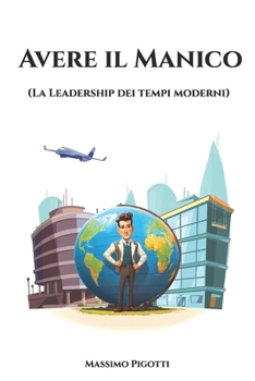 Paperback Avere il Manico: La Leadership dei tempi moderni [Italian] Book