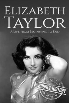 Paperback Elizabeth Taylor: A Life from Beginning to End Book
