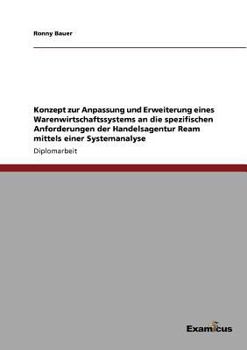 Paperback Konzept zur Anpassung und Erweiterung eines Warenwirtschaftssystems an die spezifischen Anforderungen der Handelsagentur Ream mittels einer Systemanal [German] Book