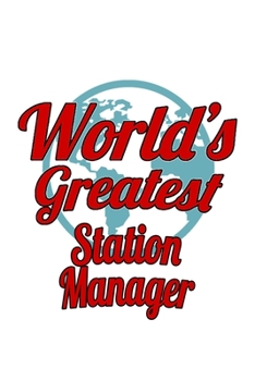 Paperback World's Greatest Station Manager: Original Station Manager Notebook, Station Managing/Organizer Journal Gift, Diary, Doodle Gift or Notebook - 6 x 9 C Book