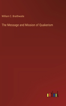 Hardcover The Message and Mission of Quakerism Book