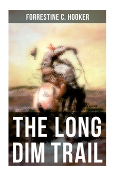 Paperback The Long Dim Trail: A Suspenseful Tale of Adventure and Intrigue in the Wild West Book