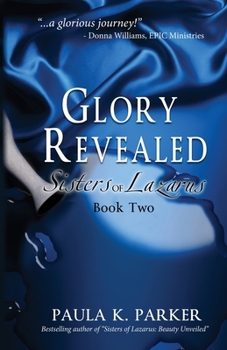 Paperback Glory Revealed: Sisters of Lazarus: Book Two Book