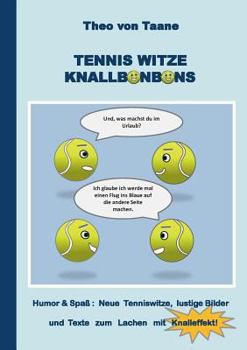 Paperback Tennis Witze Knallbonbons - Humor & Spaß: Neue Tenniswitze, lustige Bilder und Texte zum Lachen mit Knalleffekt: Die besten Witze und komischsten Text [German] Book