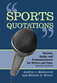 Hardcover Sports Quotations: Maxims, Quips, and Pronouncements for Writers and Fans Book
