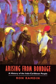 Hardcover Arising from Bondage: A History of the Indo-Caribbean People Book
