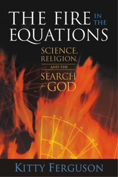 Paperback The Fire in the Equations: Science, Religion, and the Search for God Book