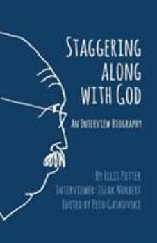 Paperback Staggering Along With God: An Interview Biography Book