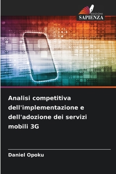 Paperback Analisi competitiva dell'implementazione e dell'adozione dei servizi mobili 3G [Italian] Book