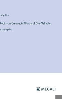 Hardcover Robinson Crusoe; in Words of One Syllable: in large print Book