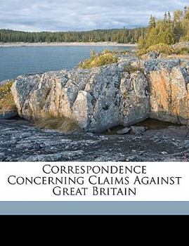 Paperback Correspondence Concerning Claims Against Great Britain Book