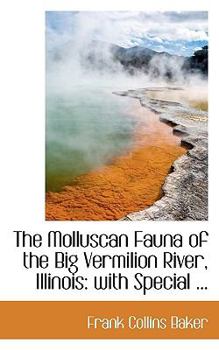 The Molluscan Fauna of the Big Vermilion River, Illinois : With Special ...