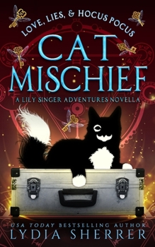 Love, Lies, and Hocus Pocus Cat Mischief: A Lily Singer Adventures Novella - Book #6.5 of the Lily Singer Adventures