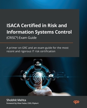 Paperback ISACA Certified in Risk and Information Systems Control (CRISC(R)) Exam Guide: A primer on GRC and an exam guide for the most recent and rigorous IT r Book