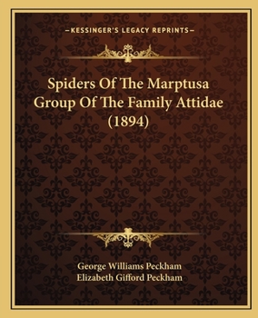 Paperback Spiders Of The Marptusa Group Of The Family Attidae (1894) Book