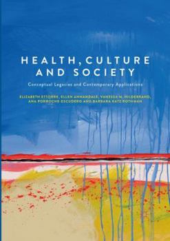 Paperback Health, Culture and Society: Conceptual Legacies and Contemporary Applications Book