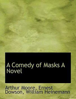 A Comedy of Masks a Novel