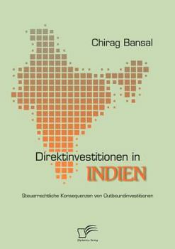 Paperback Direktinvestitionen in Indien: Steuerrechtliche Konsequenzen von Outboundinvestitionen [German] Book