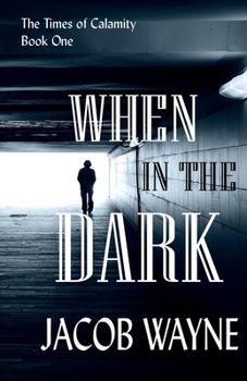 Paperback When in the Dark: The Times of Calamity Book One Book