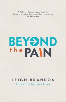 Paperback Beyond The Pain: A Whole-Person Approach to Understanding Pain and Participating in Recovery Book