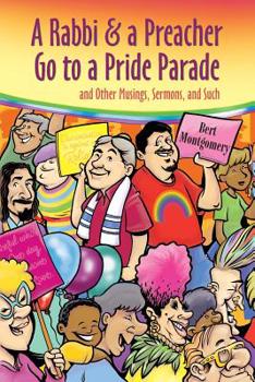 Paperback A Rabbi and a Preacher Go to a Pride Parade: and Other Musings, Sermons, and Such Book