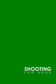 Paperback Shooting Log Book: Shooters Data Notebook, Shooting Data Log, Shooting Journal, Shot Recording with Target Diagrams, Minimalist Green Cov Book