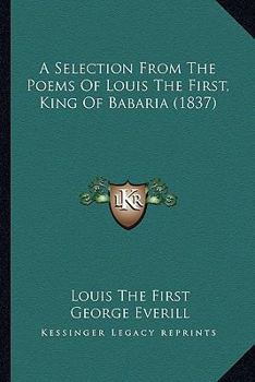 Paperback A Selection From The Poems Of Louis The First, King Of Babaria (1837) Book