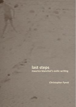 Hardcover Last Steps: Maurice Blanchot's Exilic Writing Book