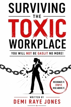 Paperback Surviving the Toxic Workplace: You will NOT be Gaslit no more! Book