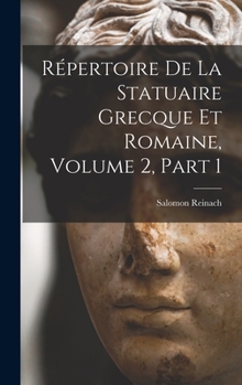 Hardcover Répertoire De La Statuaire Grecque Et Romaine, Volume 2, part 1 Book